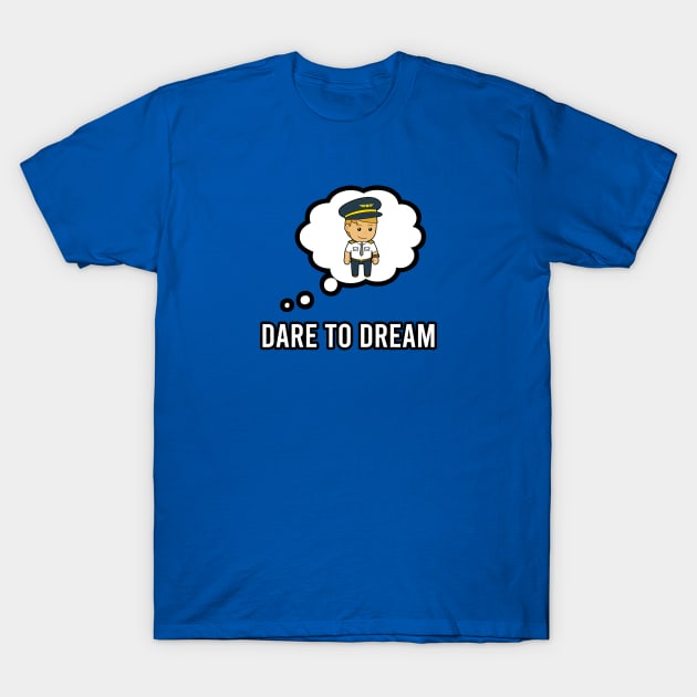 Dare To Dream | Gift T-Shirt by ProPlaneSpotter